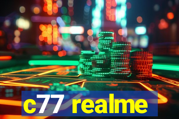 c77 realme