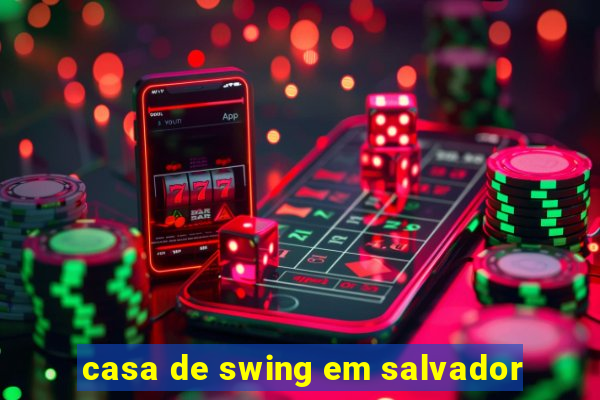 casa de swing em salvador