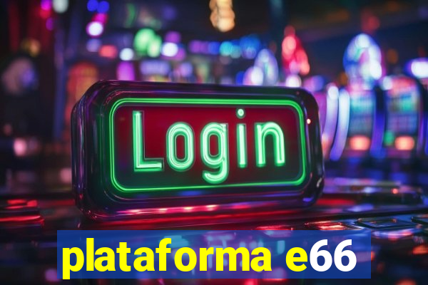 plataforma e66