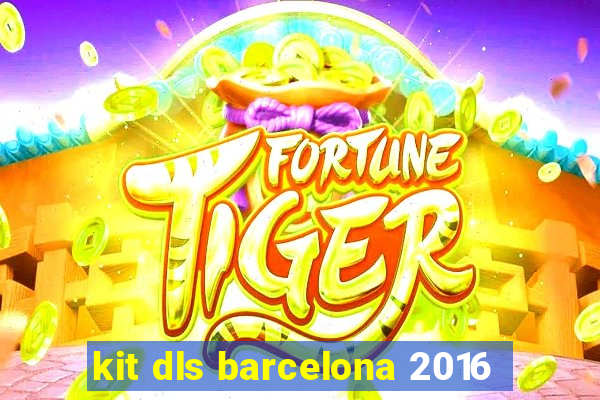 kit dls barcelona 2016