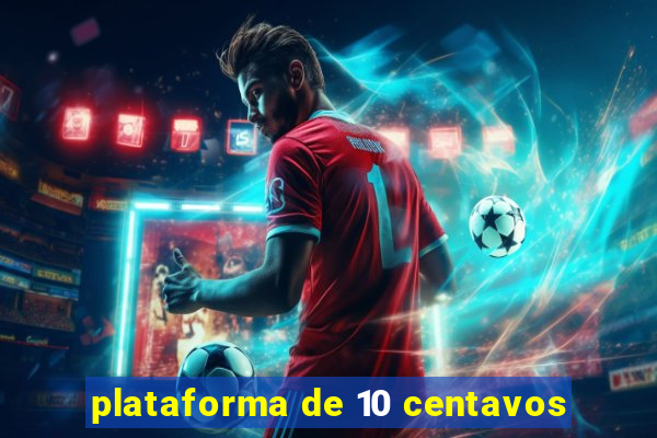 plataforma de 10 centavos