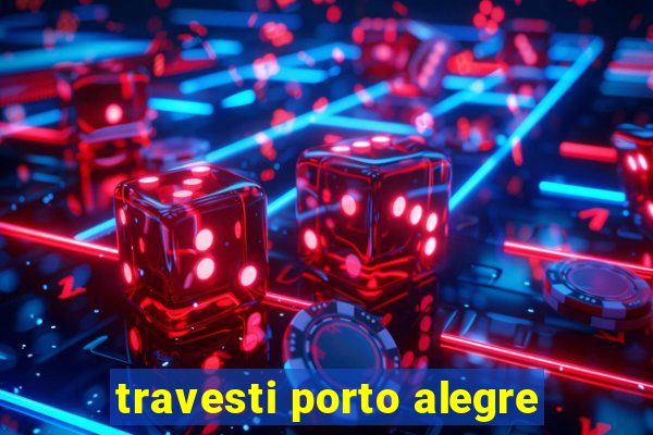travesti porto alegre