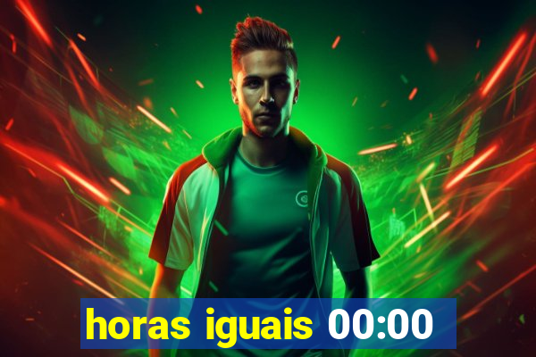 horas iguais 00:00