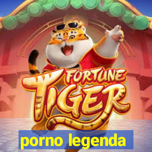 porno legenda