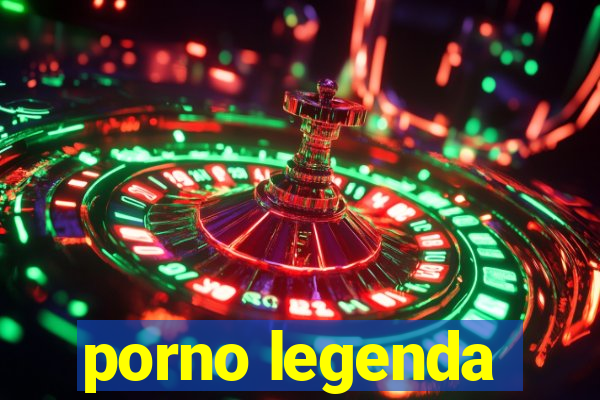 porno legenda