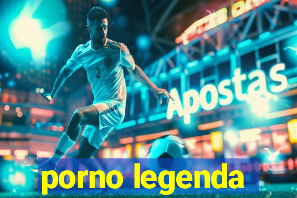 porno legenda