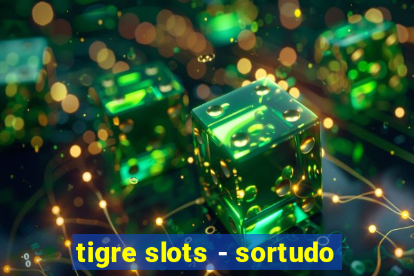 tigre slots - sortudo