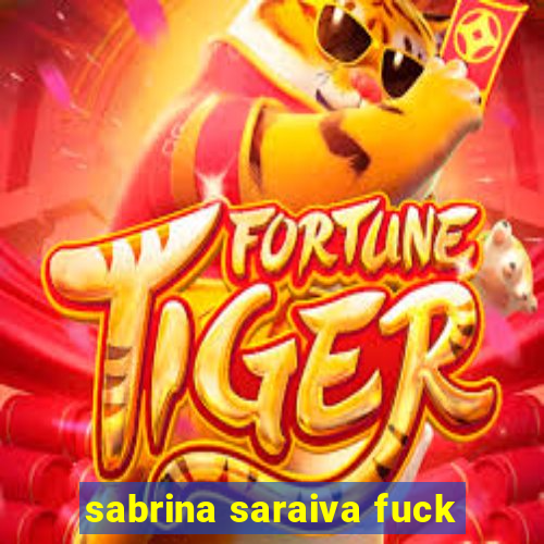 sabrina saraiva fuck