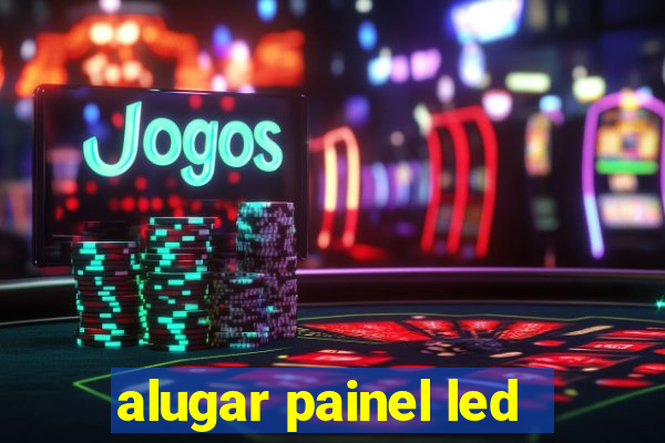 alugar painel led