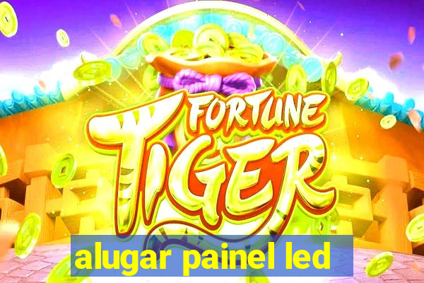 alugar painel led