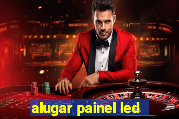 alugar painel led