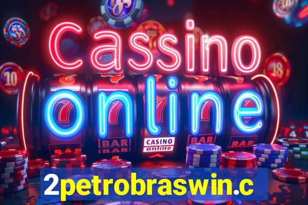 2petrobraswin.com