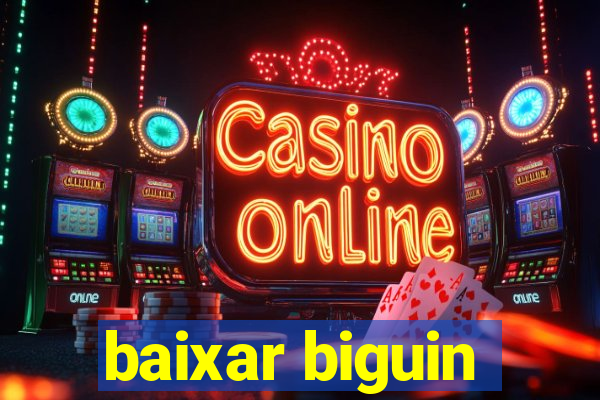 baixar biguin