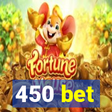 450 bet