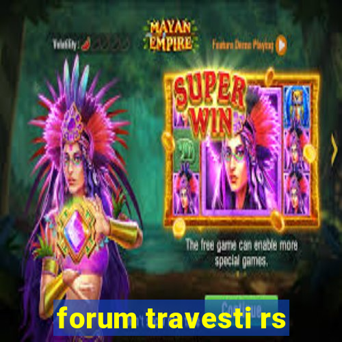forum travesti rs