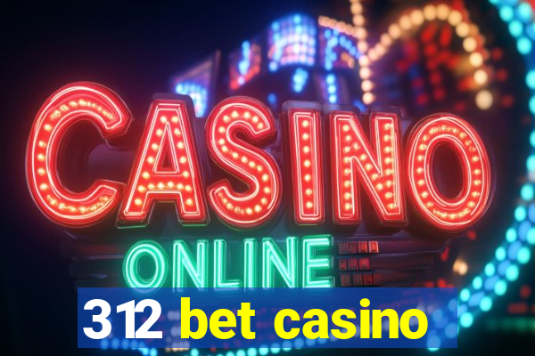 312 bet casino