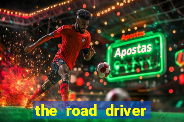 the road driver dinheiro infinito