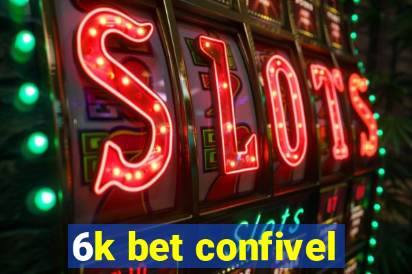 6k bet confivel