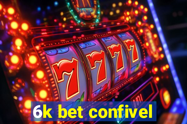 6k bet confivel