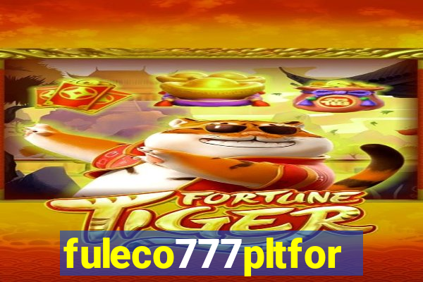 fuleco777pltfor