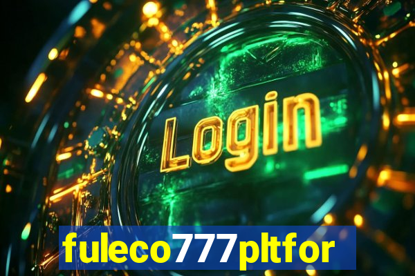 fuleco777pltfor