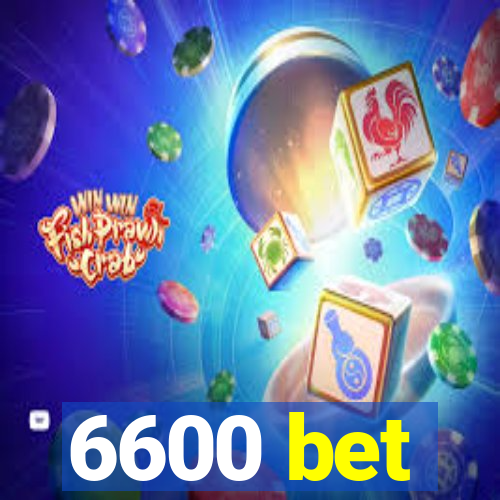 6600 bet