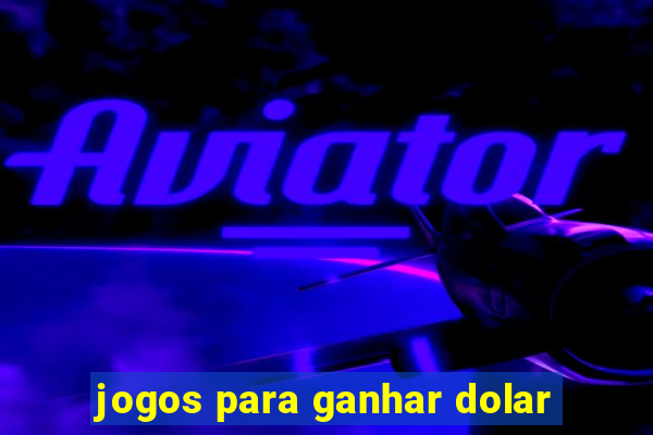 jogos para ganhar dolar