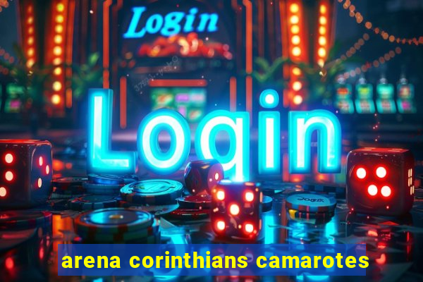 arena corinthians camarotes