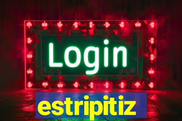 estripitiz