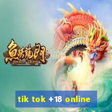 tik tok +18 online