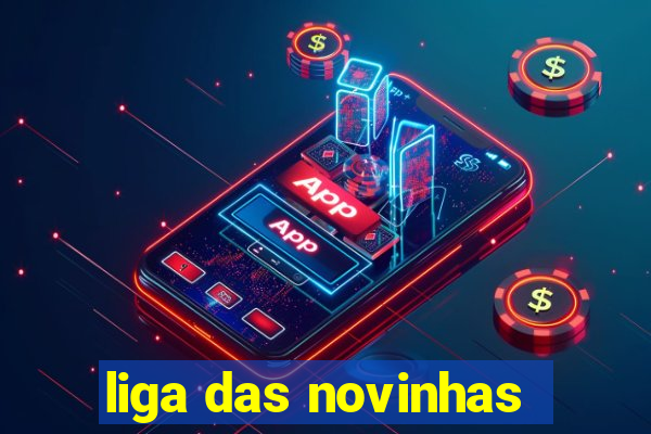 liga das novinhas