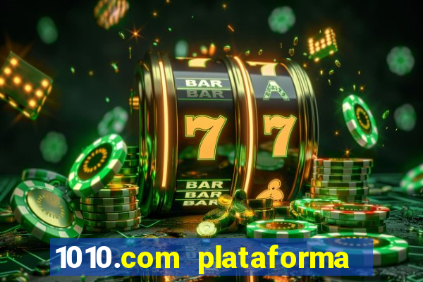 1010.com plataforma de jogos