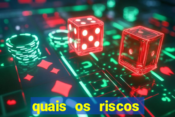 quais os riscos dos jogos de aposta