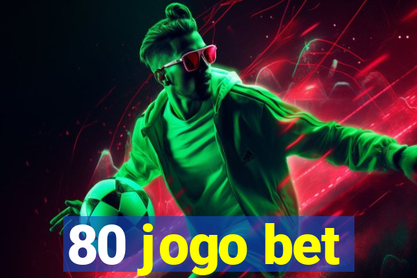 80 jogo bet