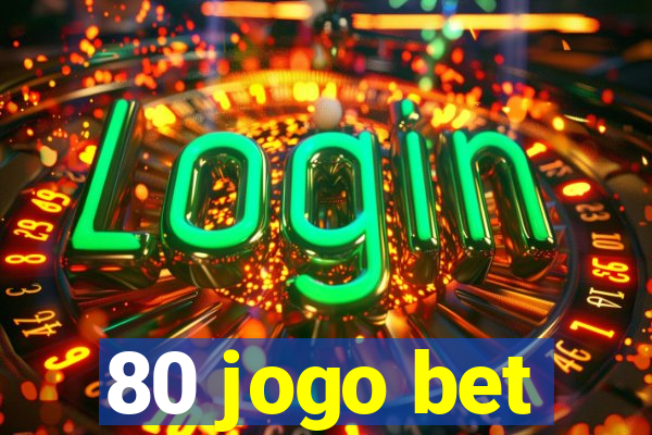 80 jogo bet