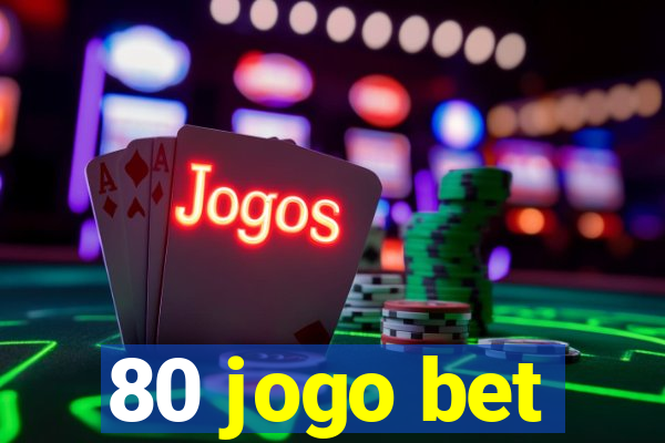 80 jogo bet