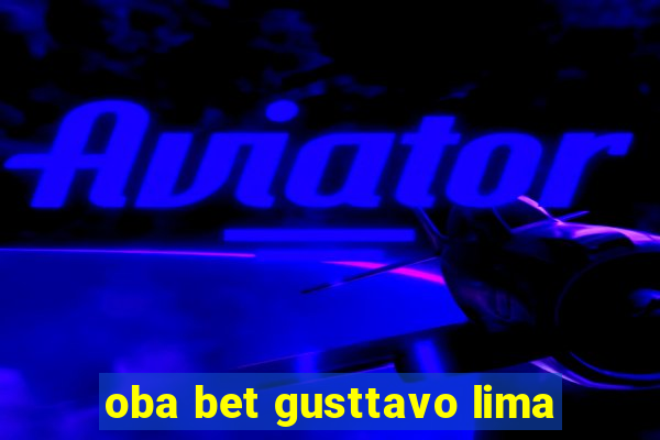 oba bet gusttavo lima