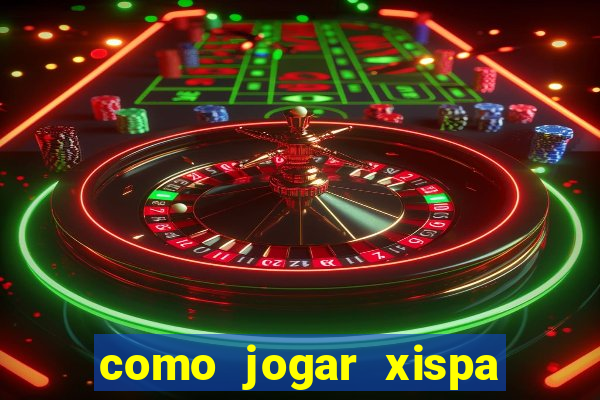 como jogar xispa no jogo do bicho