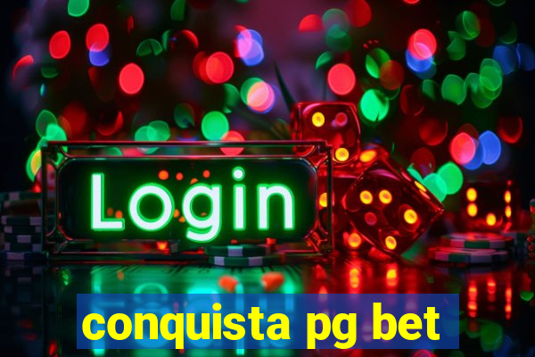 conquista pg bet