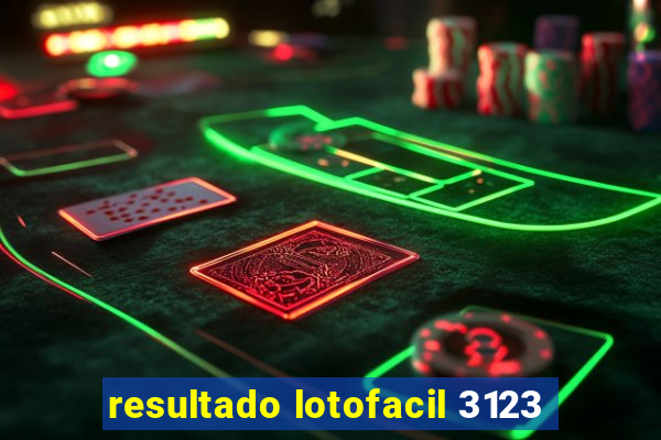 resultado lotofacil 3123