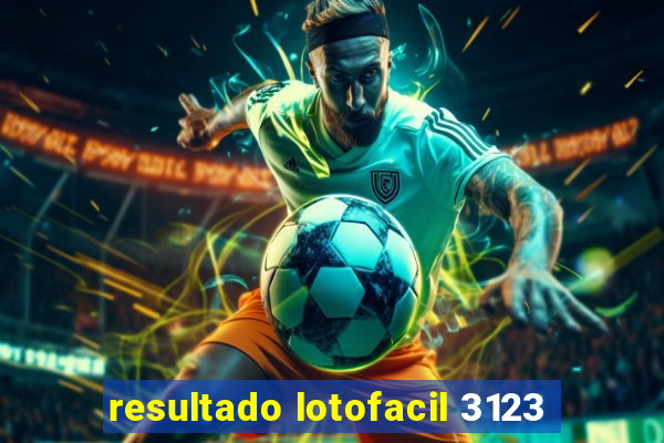 resultado lotofacil 3123