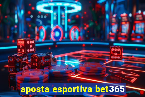 aposta esportiva bet365