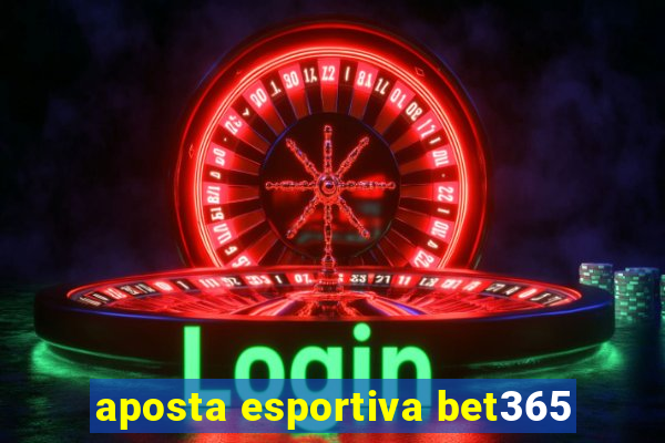 aposta esportiva bet365