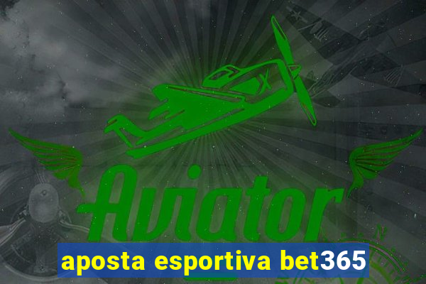 aposta esportiva bet365