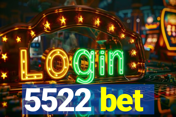 5522 bet