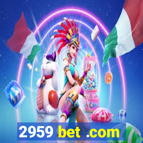 2959 bet .com
