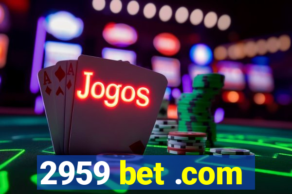 2959 bet .com