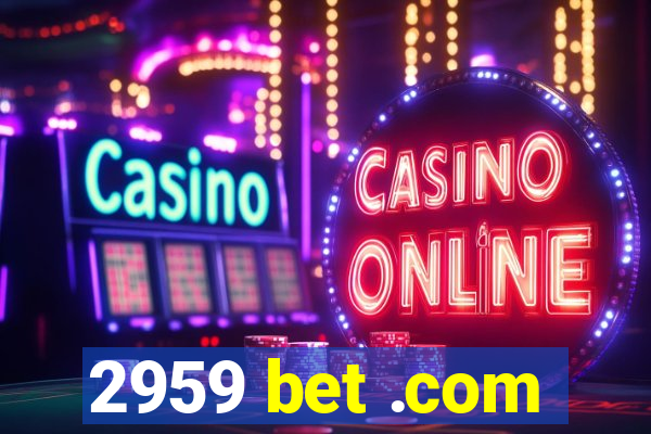 2959 bet .com