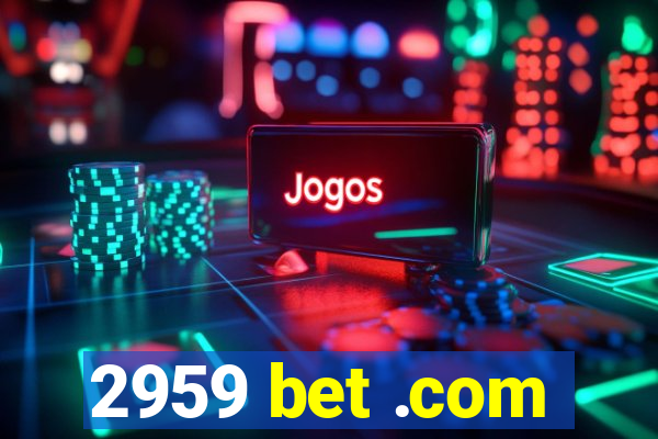 2959 bet .com