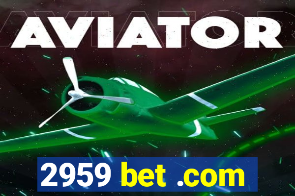 2959 bet .com